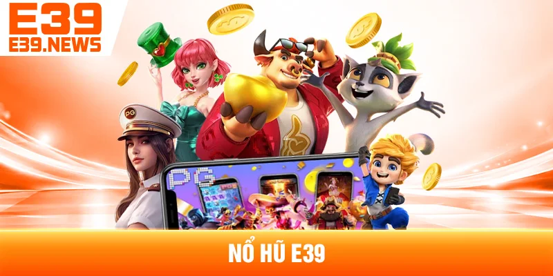 Nổ Hũ E39