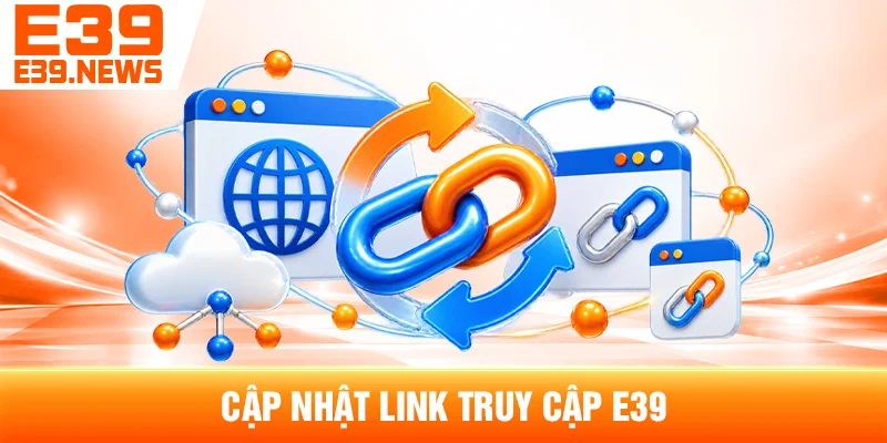 Cập Nhật Link Truy Cập E39