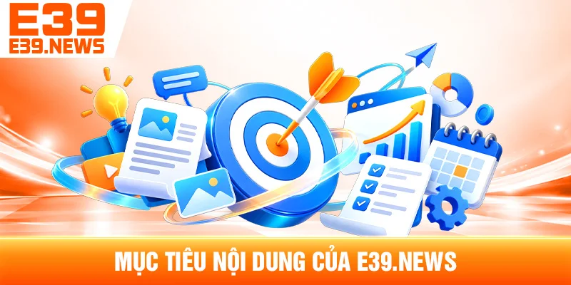 Mục Tiêu Nội Dung Của e39cc.com