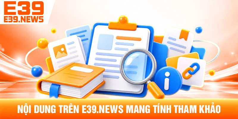 Miễn Trừ Trách Nhiệm e39cc.com – Phạm Vi Thông Tin Và Sử Dụng 2 Nội Dung Trên e39cc.com Mang Tính Tham Khảo