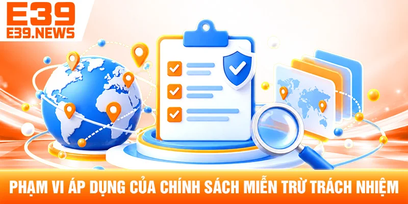 Miễn Trừ Trách Nhiệm e39cc.com – Phạm Vi Thông Tin Và Sử Dụng 1 Phạm Vi Áp Dụng Của Chính Sách Miễn Trừ Trách Nhiệm